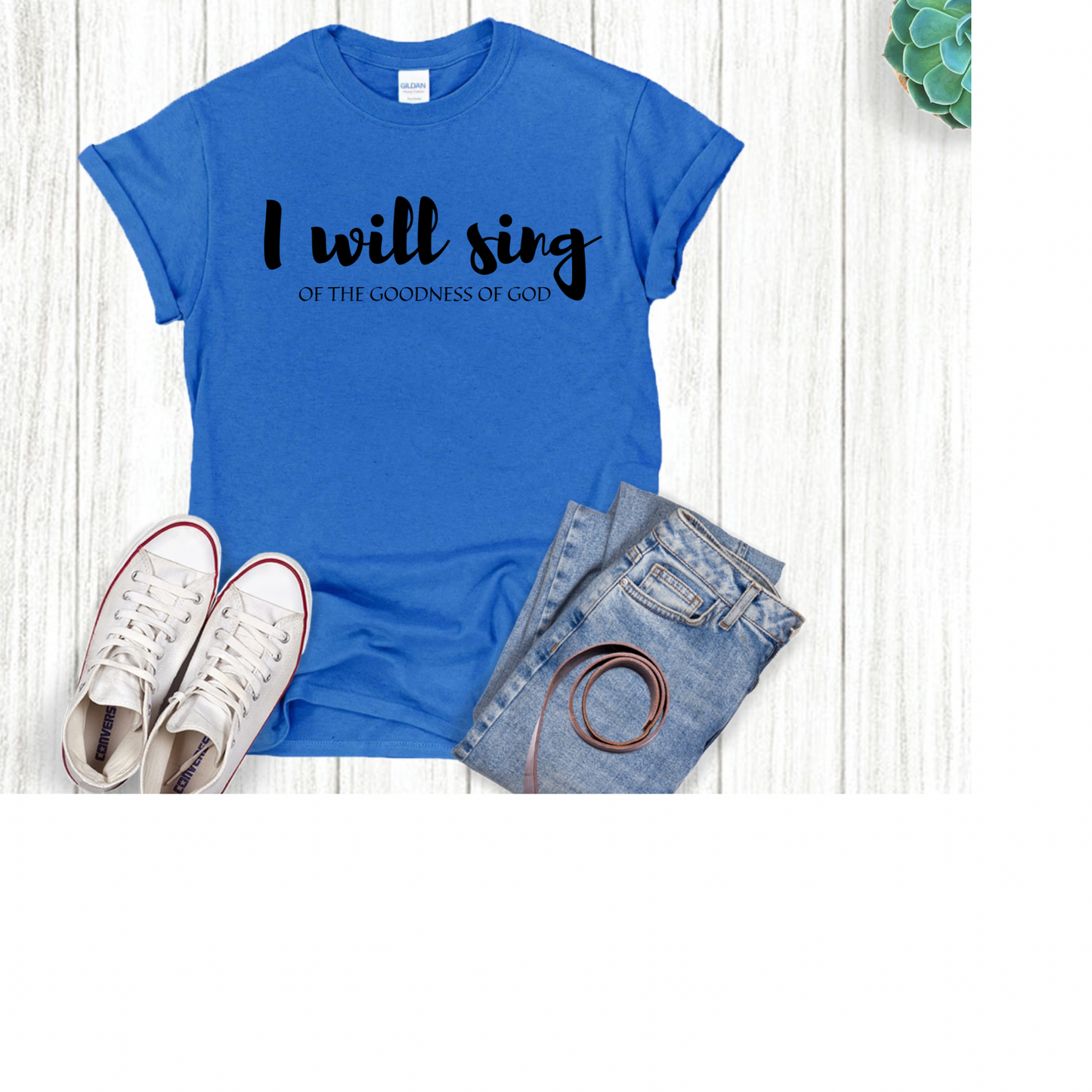 I WILL SING OF THE GOODNESS OF GOD SHIRT/RELIGIOUS SHIRT/BIBBLE VERSE SHIRT/CHRISTIAN SHIRT