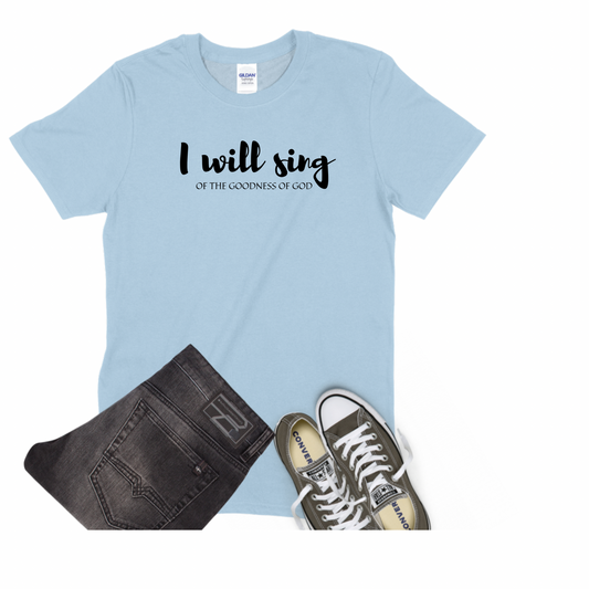 I WILL SING OF THE GOODNESS OF GOD SHIRT/RELIGIOUS SHIRT/BIBBLE VERSE SHIRT/CHRISTIAN SHIRT